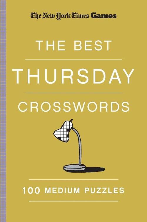 New York Times Games the Best Thursday Crosswords: 100 Medium Puzzles