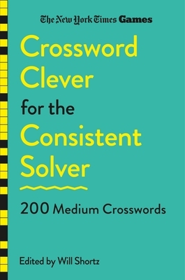 New York Times Games Crossword Clever for the Consistent Solver: 200 Medium Crosswords