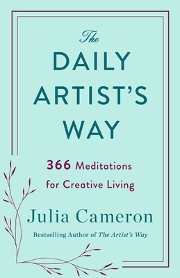 The Daily Artist's Way: 366 Meditations for Creative Living