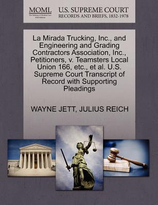 La Mirada Trucking, Inc., and Engineering and Grading Contractors Association, Inc., Petitioners, V. Teamsters Local Union 166, Etc., Et Al. U.S. Supreme Court Transcript of Record with Supporting Pleadings