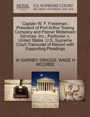 Captain W. F. Fredeman, President of Port Arthur Towing Company and Palmer Midstream Services, Inc., Petitioner, V. United States. U.S. Supreme Court Transcript of Record with Supporting Pleadings