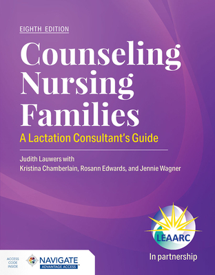 Counseling Nursing Families: a Lactation Consultant's Guide