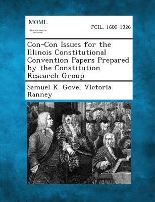 Con-Con Issues for the Illinois Constitutional Convention Papers Prepared by the Constitution Research Group