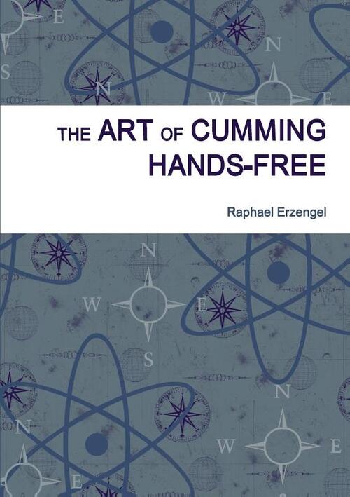 The Art of Cumming Hands-Free