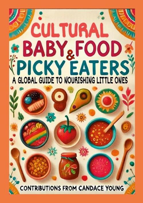 Cultural Baby Foods & Picky Eaters Cookbook