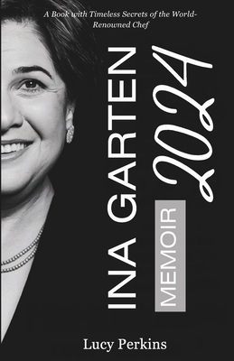 Ina Garten Memoir 2024: A Book with Timeless Secrets of the World-Renowned Chef