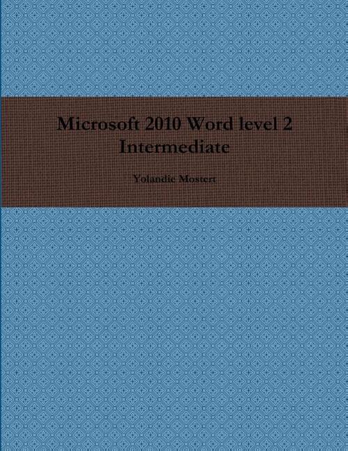 Microsoft 2010 Word level 2 Intermediate