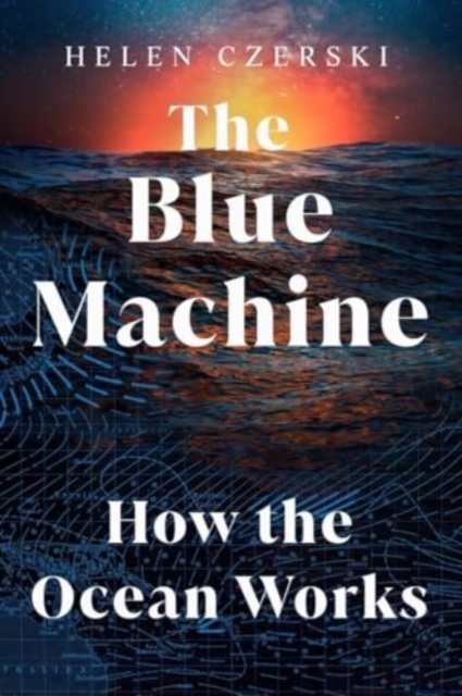 The Blue Machine: How the Ocean Works