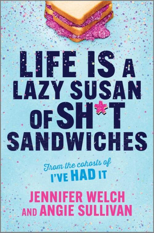 Welch, J: Life Is a Lazy Susan of Sh*t Sandwiches