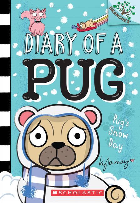 May, K: Pug's Snow Day: A Branches Book (Diary of a Pug #2)
