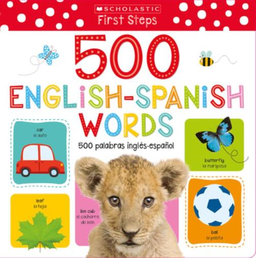 My First 500 English/Spanish Words / Mis primeras 500 palabras INGLES-ESPANOL Bilingual Book: Scholastic Early Learners (My First)