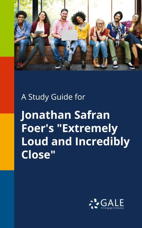 A Study Guide for Jonathan Safran Foer's Extremely Loud and Incredibly Close