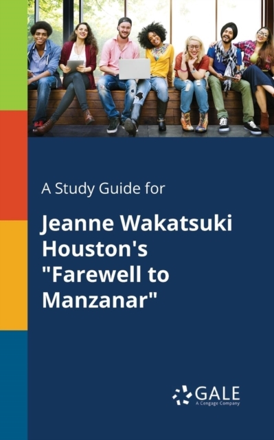 A Study Guide for Jeanne Wakatsuki Houston's Farewell to Manzanar