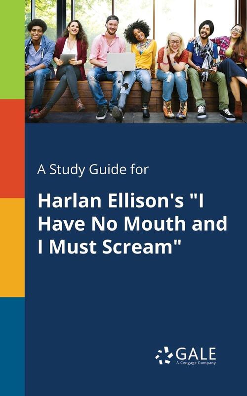 A Study Guide for Harlan Ellison's I Have No Mouth and I Must Scream