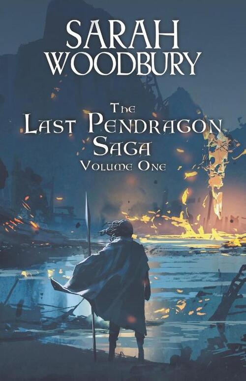 The Last Pendragon Saga Volume 1