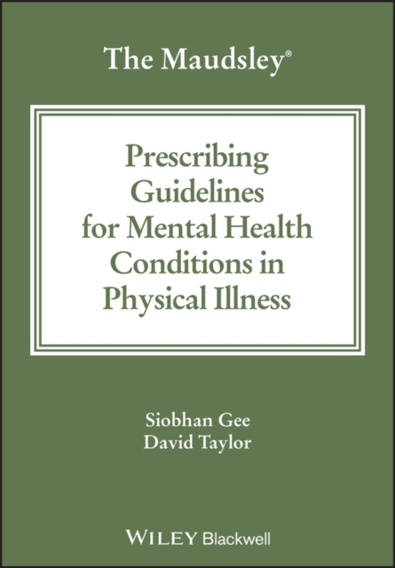 The Maudsley Prescribing Guidelines for Mental Health Conditions in Physical Illness