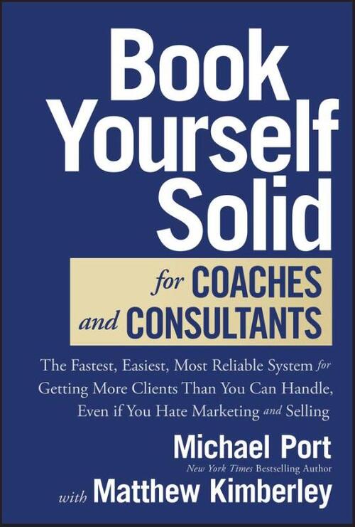 Book Yourself Solid for Coaches and Consultants