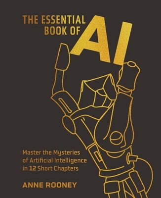 The Essential Book of AI: Master the Mysteries of Artificial Intelligence in 12 Short Chapters