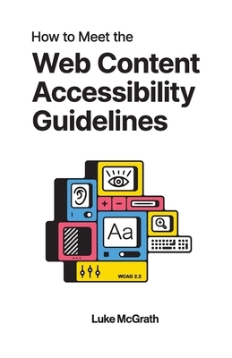 How to Meet the Web Content Accessibility Guidelines: A Complete Guide to WCAG 2.2