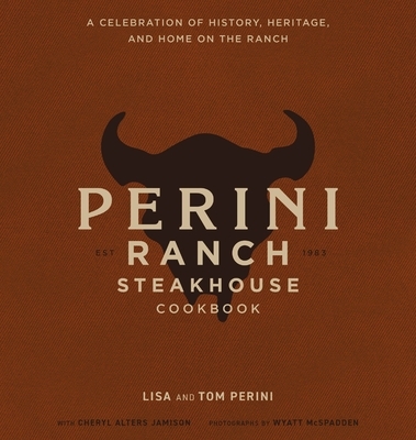 The Perini Ranch Steakhouse Cookbook