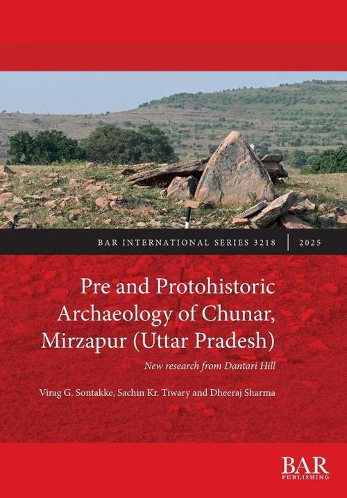 Pre and Protohistoric Archaeology of Chunar, Mirzapur (Uttar Pradesh)