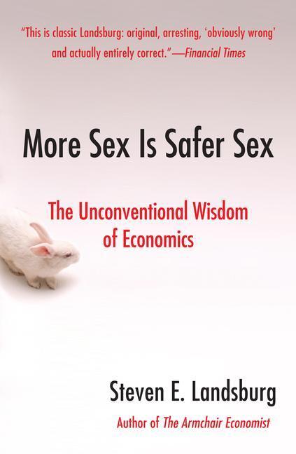 More Sex Is Safer Sex: The Unconventional Wisdom Of Economics