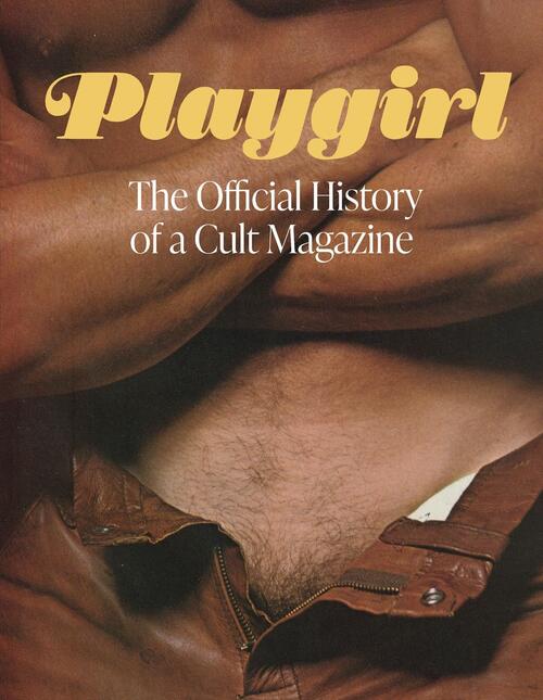 Playgirl: The Official History of a Cult Magazine