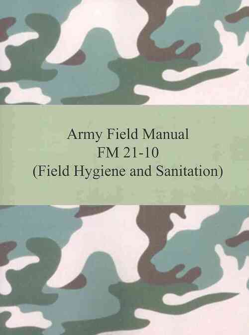 Army Field Manual FM 21-10 (Field Hygiene and Sanitation)