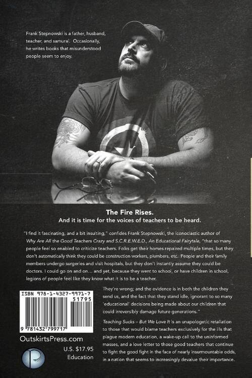 Teaching Sucks - But We Love It Anyway! a Little Insight Into the Profession You Think You Know