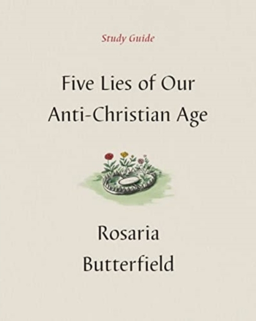 Five Lies of Our Anti-Christian Age Study Guide