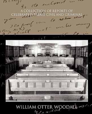 A Collection of Reports of Celebrated Trials Civil and Criminal