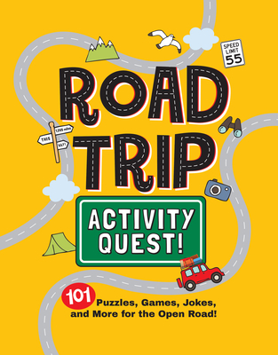 Road Trip Activity Quest!: 101 Puzzles, Games, Jokes, and More for the Open Road!