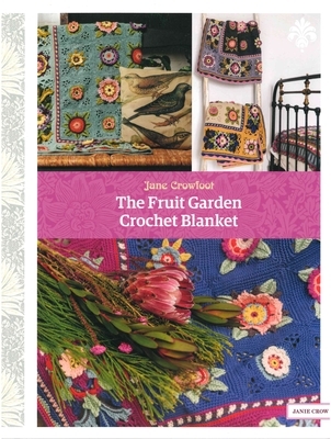 Crowfoot, J: Fruit Garden Crochet Blanket