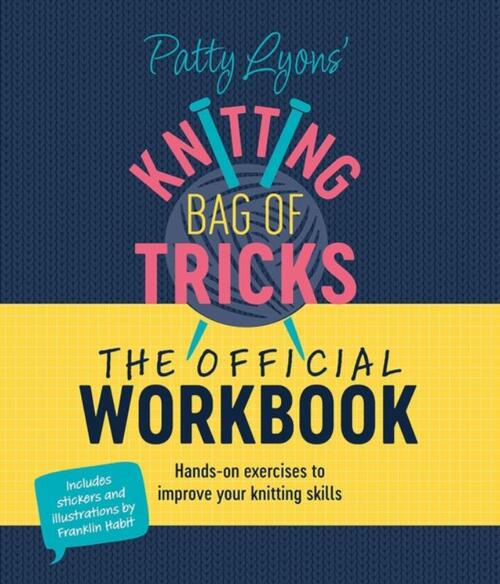 Patty Lyons' Knitting Bag of Tricks: the Official Workbook