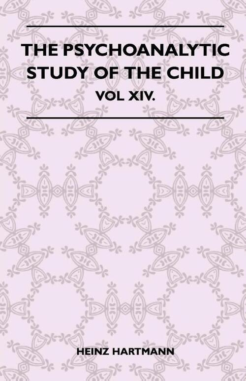 The Psychoanalytic Study Of The Child - Vol XIV.