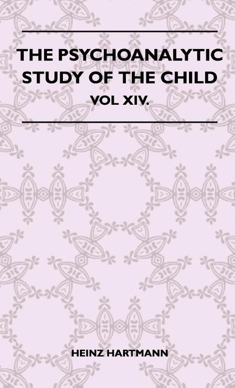 The Psychoanalytic Study Of The Child - Vol XIV.