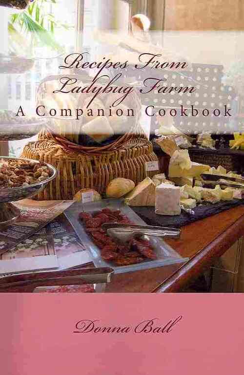 Recipes From Ladybug Farm: A Companion Cookbook