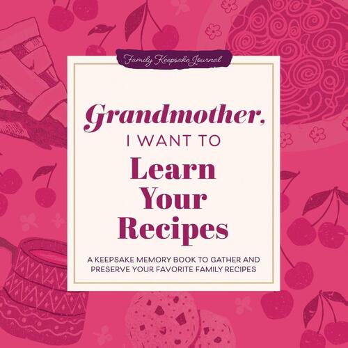 Grandmother, I Want to Learn Your Recipes