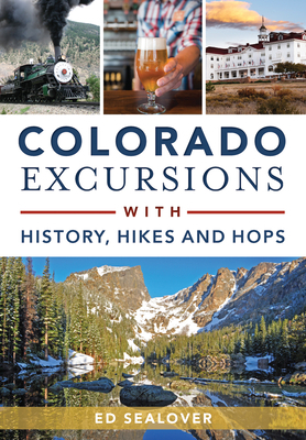 Colorado Excursions with History, Hikes and Hops