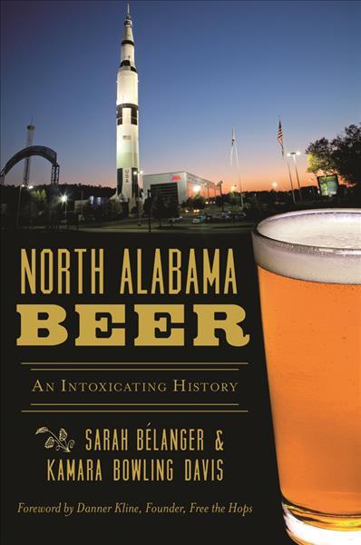 North Alabama Beer: An Intoxicating History