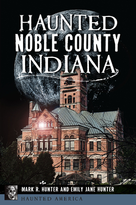 Haunted Noble County, Indiana