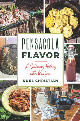 Pensacola Flavor: A Culinary History with Recipes