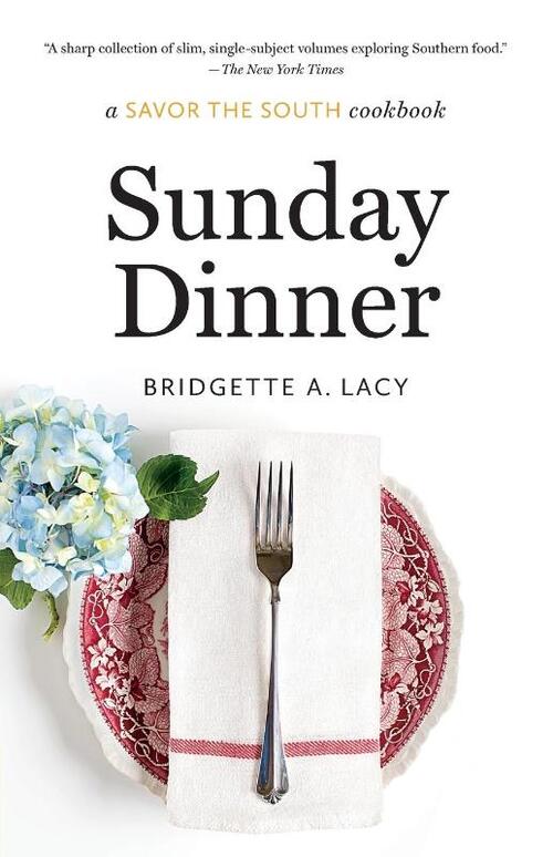 Sunday Dinner: a Savor the South cookbook