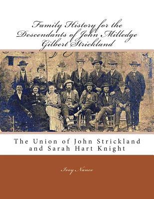 Family History for the Descendants of John Milledge Gilbert Strickland: The Union of John Strickland and Sarah Hart Knight