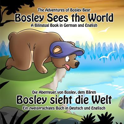 Bosley Sees the World: A Dual Language Book in German and English