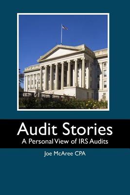 Audit Stories: A Personal View of IRS Audits
