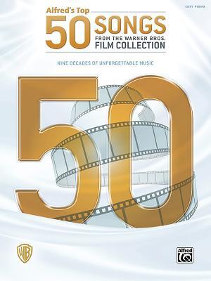 Alfred's Top 50 Songs from the Warner Bros. Film Collection: Nine Decades of Unforgettable Music