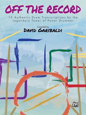 David Garibaldi -- Off the Record: 10 Authentic Drum Transcriptions by the Legendary Tower of Power Drummer