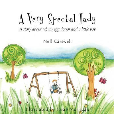 A Very Special Lady: A story about ivf, an egg donor and a little boy.