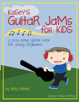 Kasey's Guitar Jams for Kids: A Play-Along Guitar Book for Young Beginners